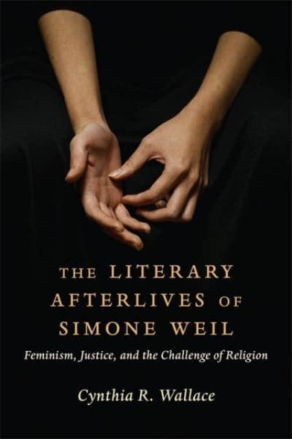 Book cover of: Literary Afterlives of Simone Weil. By: Cynthia R. Wallace