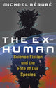 Book cover of: Ex-Human. By: Michael Bérubé
