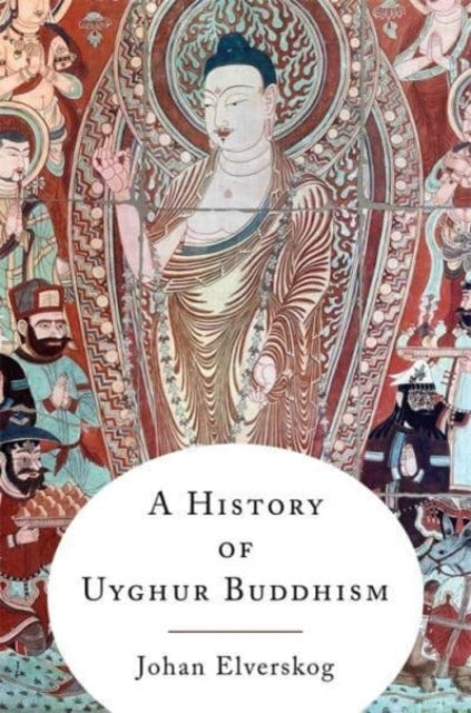 Book cover of: History of Uyghur Buddhism. By: Johan Elverskog
