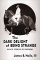 Book cover of: Dark Delight of Being Strange. By: Iii Haile