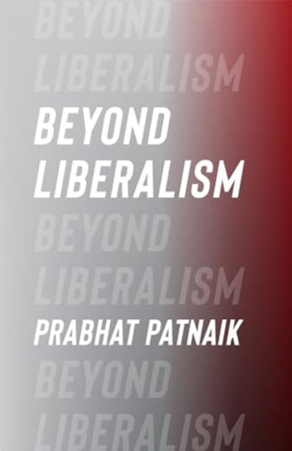 Book cover of: Beyond Liberalism. By: Prabhat Patnaik