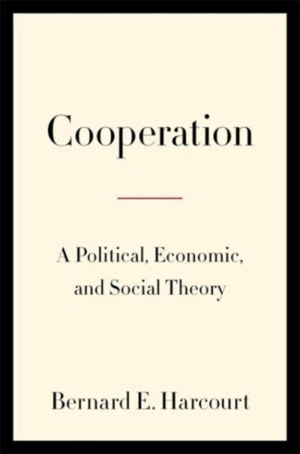 Book cover of: Cooperation. By: Bernard E. Harcourt