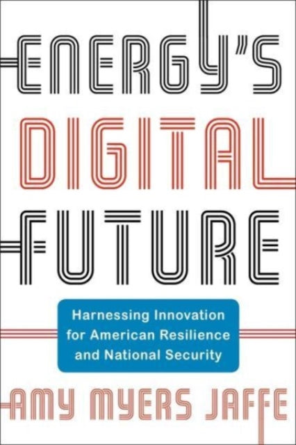 Book cover of: Energy's Digital Future. By: Amy Myers Jaffe