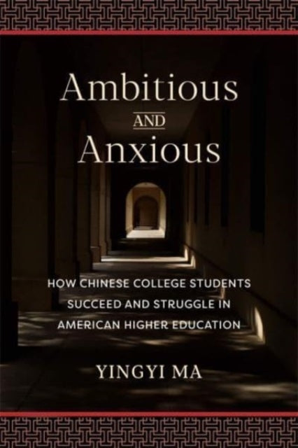 Book cover of: Ambitious and Anxious. By: Yingyi Ma