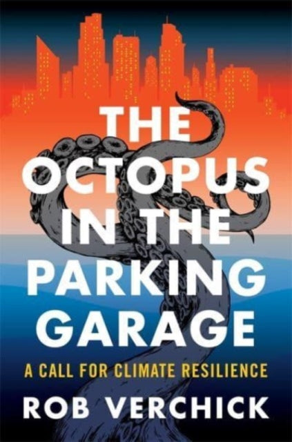 Book cover of: Octopus in the Parking Garage. By: Rob Verchick
