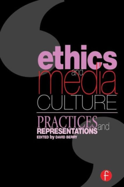 Book cover of: Ethics and Media Culture: Practices and Representations. By: David Berry