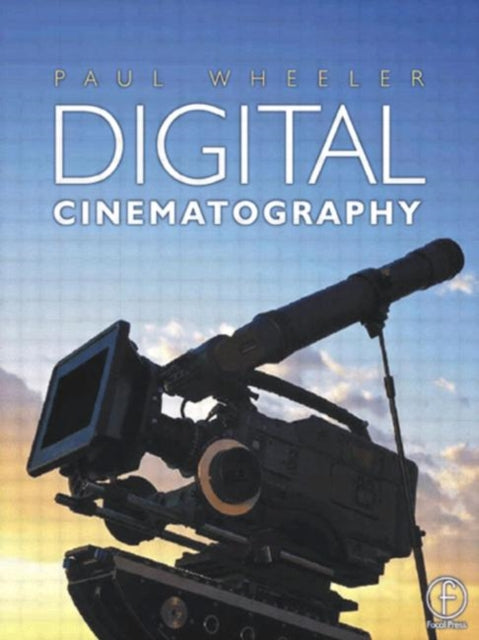 Book cover of: Digital Cinematography. By: Paul Wheeler