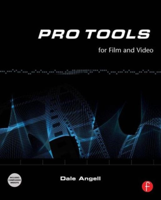 Book cover of: Pro Tools for Film and Video. By: Dale Angell