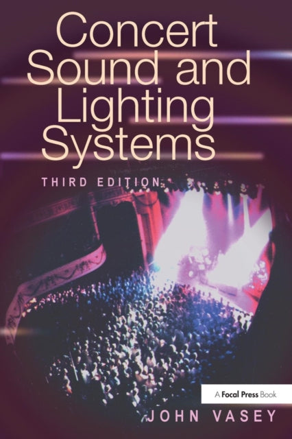 Book cover of: Concert Sound and Lighting Systems. By: John Vasey