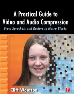 Practical Guide to Video and Audio Compression