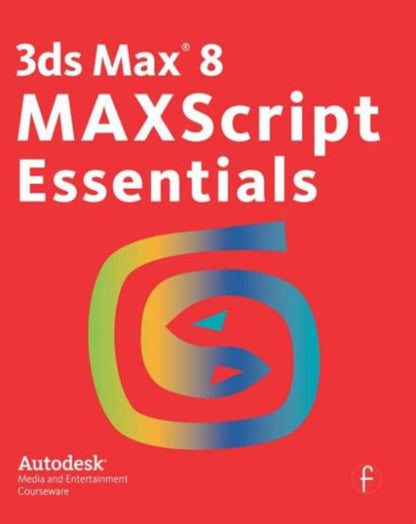 Book cover of: 3ds Max 8 MAXScript Essentials. By: Autodesk