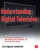 Book cover of: Understanding Digital Television. By: Lars-Ingemar Lundstrom