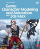 Book cover of: Game Character Modeling and Animation with 3ds Max. By: Yancey Clinton