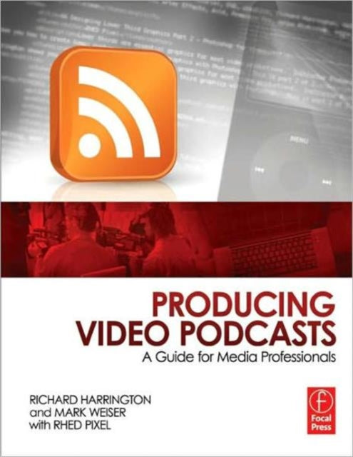 Book cover of: Producing Video Podcasts. By: Richard Harrington