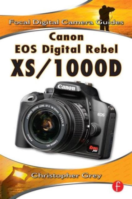 Book cover of: Canon EOS Digital Rebel XS/1000D. By: Christopher Grey