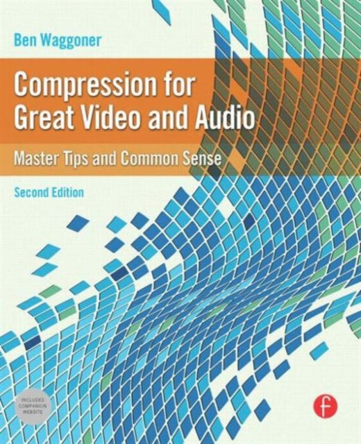 Book cover of: Compression for Great Video and Audio. By: Ben Waggoner