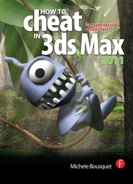 Book cover of: How to Cheat in 3ds Max 2011. By: Michele Bousquet