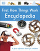 Book cover of: First How Things Work Encyclopedia. By: DK Publishing