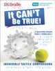 Book cover of: DK Braille It Can't Be True!. By: DK Publishing
