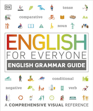 English for Everyone English Grammar Guide, A comprehensive visual reference