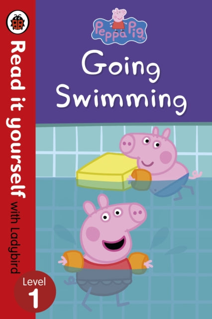 Book cover of: Peppa Pig: Going Swimming – Read It Yourself with Ladybird Level 1. By: Ladybird