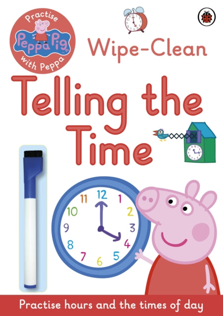 Peppa Pig: Practise with Peppa: Wipe-Clean Telling the Time 9780241254011 Peppa Pig Staff