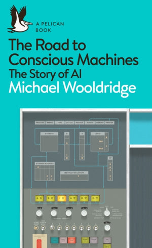 Road to Conscious Machines, The Story of AI