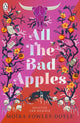 Book cover of: All the Bad Apples. By: Moïra Fowley-Doyle