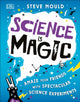 Science is Magic, Amaze your Friends with Spectacular Science Experiments 9780241358269 DK Publishing