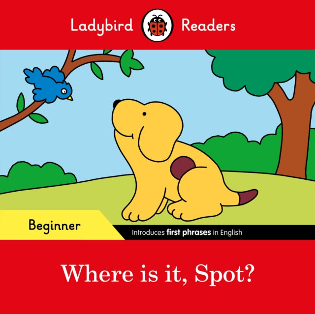 Book cover of: Ladybird Readers Beginner Level - Spot - Where is it, Spot? (ELT Graded Reader)
