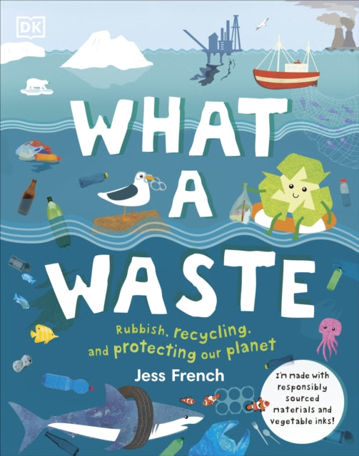 What A Waste, Rubbish, Recycling, and Protecting our Planet 9780241366912 DK Publishing