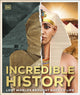 Book cover of: Incredible History. By: DK Publishing