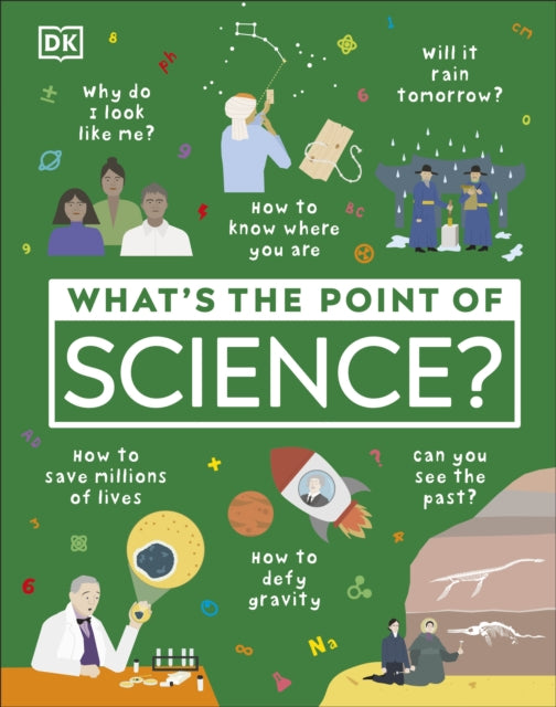 Book cover of: What's the Point of Science?. By: DK Publishing
