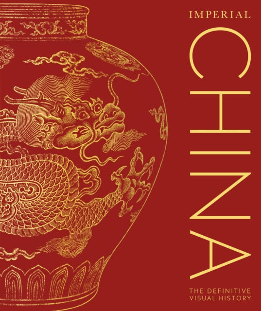 Imperial China, The Definitive Visual History 9780241388327 DK Publishing