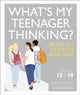 Book cover of: What's My Teenager Thinking?. By: Tanith Carey