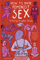 Book cover of: How to Have Feminist Sex. By: Flo Perry