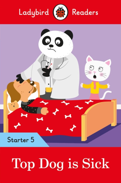 Ladybird Readers Starter Level 5 - Top Dog is Sick (ELT Graded Reader) 9780241393710 Ladybird Books Staff