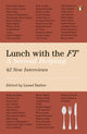 Book cover of: Lunch with the FT. By: Lionel Barber