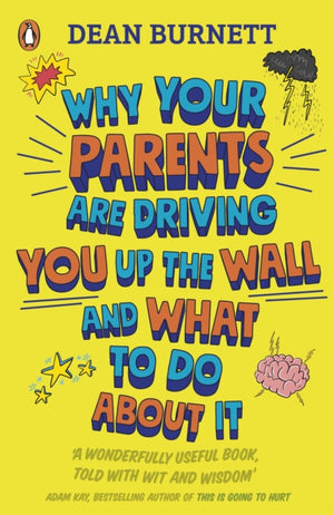 Why Your Parents Are Driving You Up the Wall and What To Do About It, THE BOOK EVERY TEENAGER NEEDS TO READ