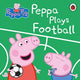 Peppa Pig: Peppa Plays Football 9780241412008 Peppa Pig