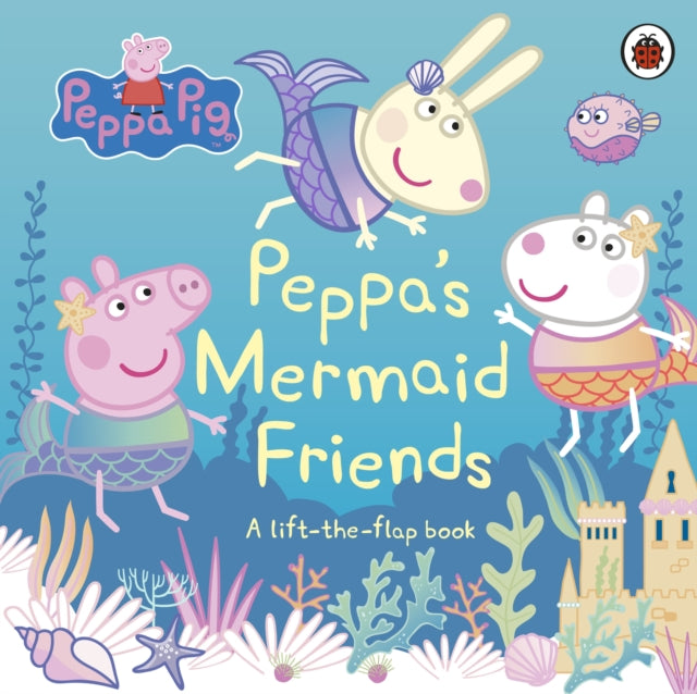 Book cover of: Peppa Pig: Peppa's Mermaid Friends