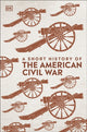 Book cover of: Short History of The American Civil War. By: DK Publishing