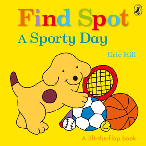 Find Spot: A Sporty Day, A Lift-the-Flap Story