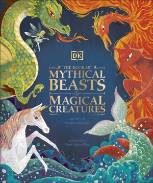 Book of Mythical Beasts and Magical Creatures, Meet your favourite monsters, fairies, heroes, and tricksters from all around the world
