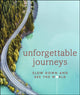 Unforgettable Journeys, Slow down and see the world 9780241426166 DK Eyewitness