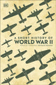 Book cover of: A Short History of World War II. By: DK Publishing