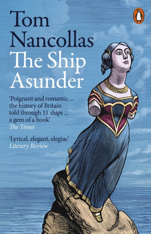Ship Asunder, A Maritime History of Britain in Eleven Vessels