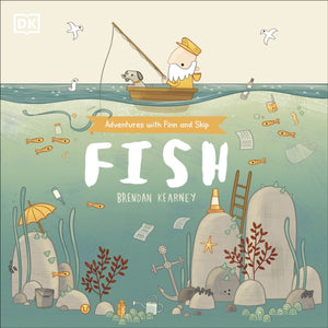 Adventures with Finn and Skip: Fish, A tale about ridding the ocean of plastic pollution
