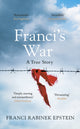 Franci's War, The incredible true story of one woman's survival of the Holocaust 9780241441046 Franci Epstein