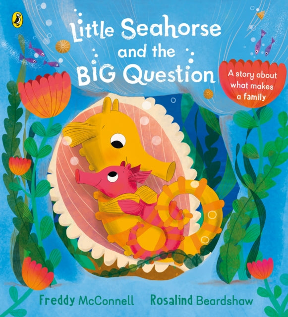 Book cover of: Little Seahorse and the Big Question. By: Freddy McConnell